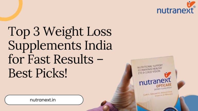 Top 3 Weight Loss Supplements India for Fast Results – Best Picks!