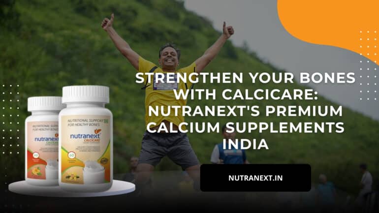 Strengthen Your Bones with Calcicare: Nutranext’s Premium Calcium Supplements India
