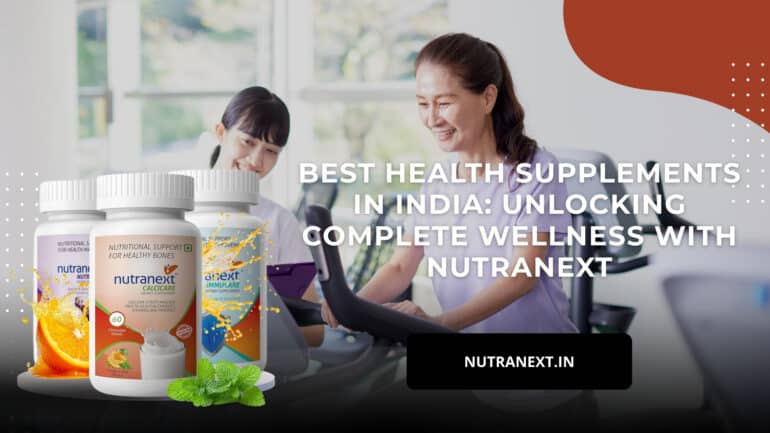 Best Health Supplements in India for Complete Nutrition | Nutranext