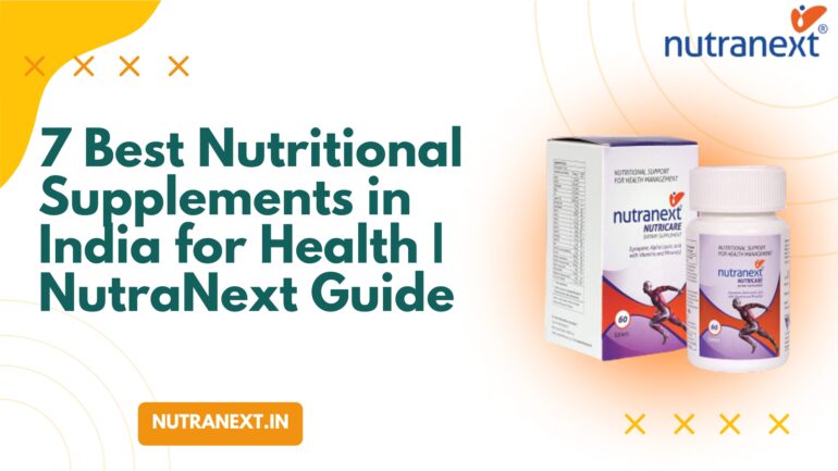 7 Best Nutritional Supplements in India for Health | NutraNext Guide
