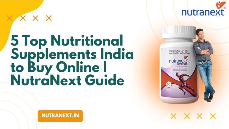 5 Top Nutritional Supplements India to Buy Online | NutraNext Guide
