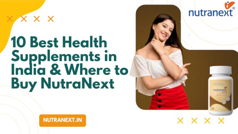 10 Best Health Supplements in India & Where to Buy NutraNext