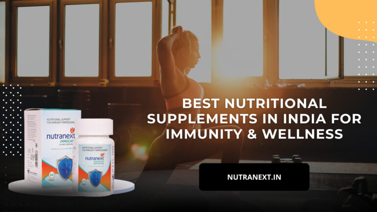 Best Nutritional Supplements in India for Immunity & Wellness