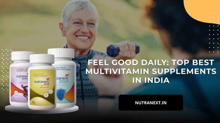 Feel Good Daily: Top Best Multivitamin Supplements in India