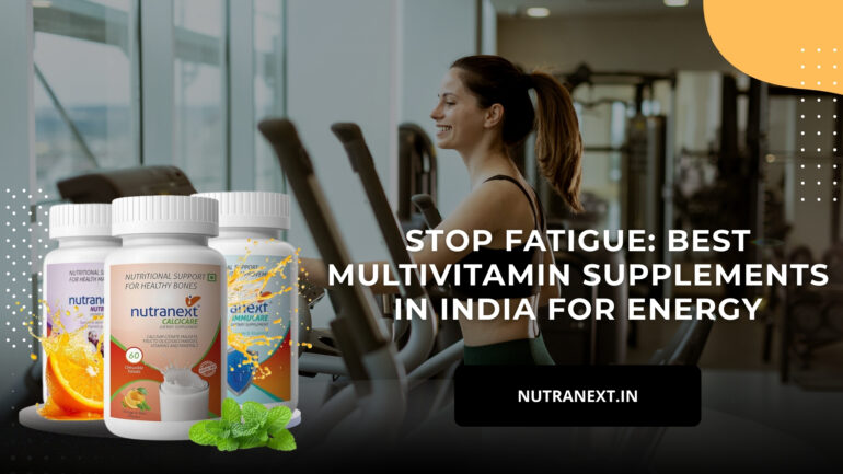 Stop Fatigue: Best Multivitamin Supplements in India for Energy