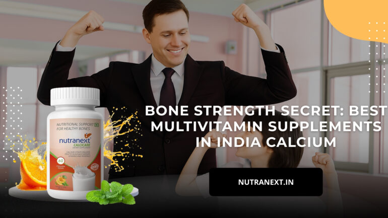 Bone Strength Secret: Best Multivitamin Supplements in India Calcium